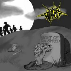 Daniel Wax Off : Night of Da Shred